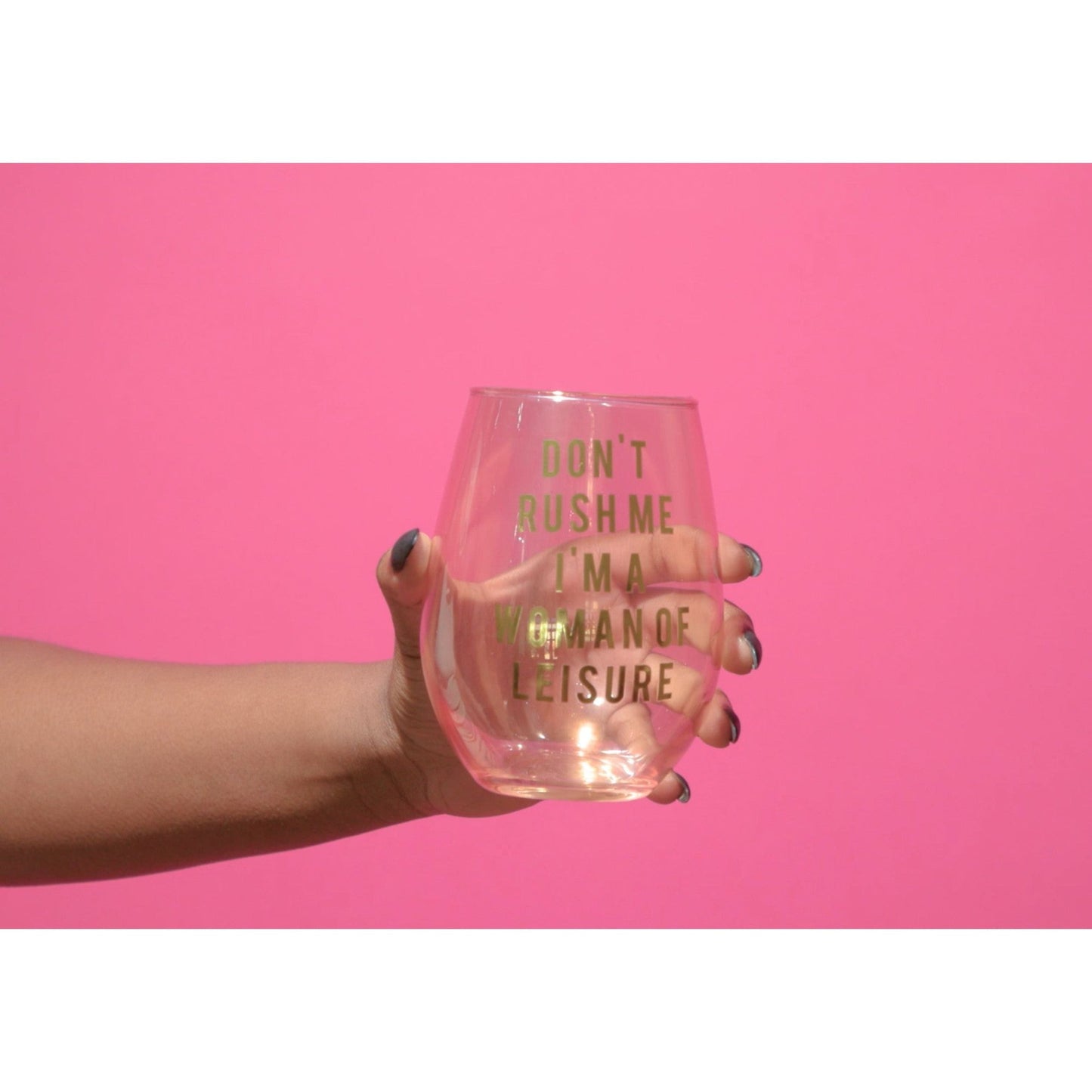 Don't Rush Me, I'm a Woman Of Leisure Stemless Wine Glass in Rose and - Fortunate Lemon Shop